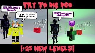 [+25 NEW LEVELS!] Try to Die Dco You only need a glitch to make it through. [Roblox]