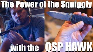 Understanding the power of the squiggly.  QSP Hawk Knife Review.