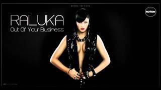 Raluka - Out Of Your Business