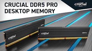 Crucial DDR5 Pro Memory: No fuss. Just fast.