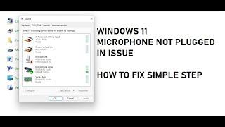 MICROPHONE NOT PLUGGED IN ISSUE (WINDOWS 11) FIXED