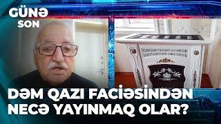 Günə son | Dəm qazı faciəsindən necə yayınmaq olar?