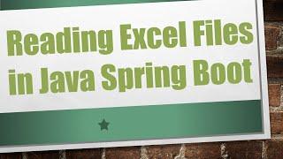 Reading Excel Files in Java Spring Boot