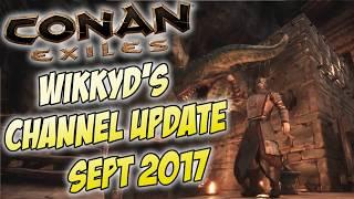 Channel Update & Conan Exiles Review / State of the Game as of Sept 2017