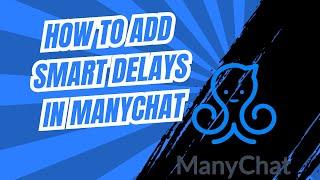How to add smart delays in Manychat - Step By Step Tutorial (2025)