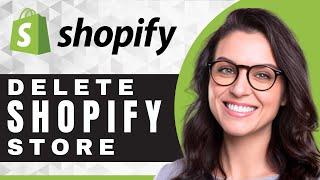 How to Delete a Store | Shopify For Beginners