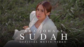 Ara Johari - Sudah (Official Music Video)