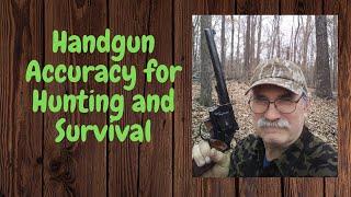 Handgun Accuracy for Hunting and Survival