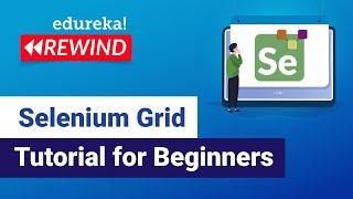 Selenium Grid Tutorial For Beginners | Selenium Tutorial | Selenium Training | Edureka Rewind - 5