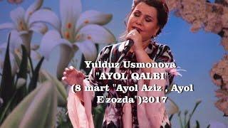 Yulduz Usmonova - Ayol qalbi (8 mart "Ayol Aziz, Ayol E'zozda") 2017