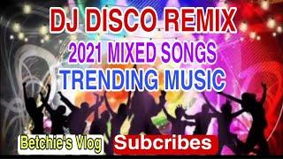 DJ DISCO REMIX 2021 | MIXED SONGS | TRENDING MUSIC