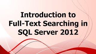 SA: Introduction to Full-Text Searching in SQL Server 2012