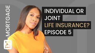 INDIVIDUAL OR JOINT LIFE INSURANCE - WHICH IS BEST? EPISODE 5 - LIFE INSURANCE SERIES