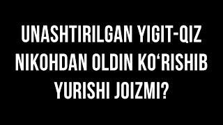 Savol-javob: "Unashtirilgan yigit-qiz nikohdan oldin ko‘rishib yurishi joizmi?"