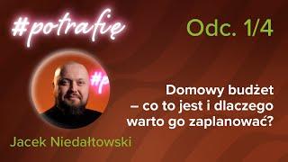 Jacek Niedałtowski Odc. 1 Domowy budżet - co to jest i dlaczego warto go zaplanować