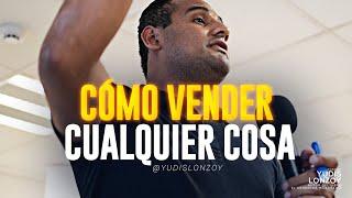 Cómo VENDER Cualquier Cosa ¡Aumenta tus Ventas YA! | Yudis Lonzoy
