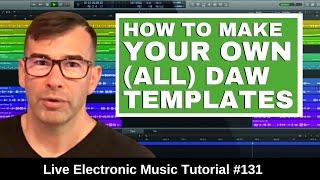 ️ How To make Your Own DAW Templates | Live Electronic Music Tutorial 131