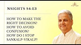 NSIGHTS | Pujya Shri Nilesh Bhai - How To Make Right Decisions | Season 4 Episode 3