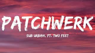 Sub Urban, Ft. Two Feet-Patchwerk(Lyrics Video)