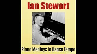 Ian Stewart - Oh, You Sweet One / That’s A Plenty / June Is Bustin’ Out All Over
