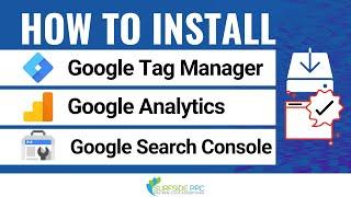 How To Install Google Tag Manager, Google Analytics, & Google Search Console On a WordPress Website