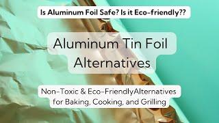 Go Green in the Kitchen: Top 5 Tin Foil Alternatives for Safer & Eco-Friendly Cooking!