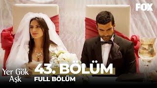 Yer Gök Aşk 43. Bölüm