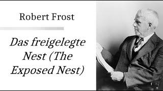 Robert Frost: The Exposed Nest (deutsch)