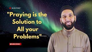 New|"How prayers Can Solve All Your Problems":Shiekh Omar Suleiman inspirational lecture