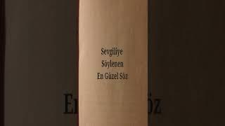 Sevgiliye Söylenen En Güzel Söz