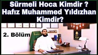 Sürmeli Hoca Kimdir? - Hafız Muhammed Yıldızhan Kimdir? (2)