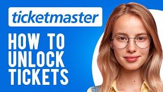 How to Unlock Tickets on Ticketmaster (Everything You Need to Know)