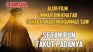 FULL CERITA UMAR BIN KHATAB SAHABAT NABI MUHAMMAD SAW - ALUR FILM UMAR BIN KHATAB 3 JAM