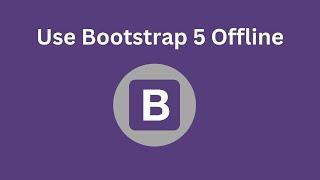 How to Use Bootstrap 5 Offline