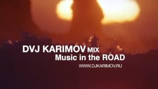 DJ Karimov mix -  Music in the ROAD