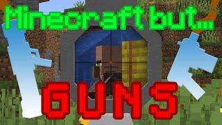 Minecraft but with GUNS!! (1.16.5)