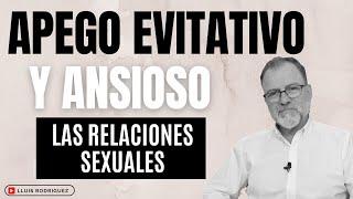 ¿Cómo son las relaciones sexuales entre el Apego Evitativo y el Apego Ansioso?