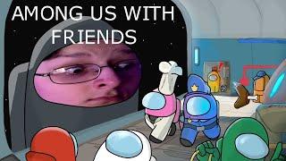 Among Us With Friends ft. MrBruno, anthpo, ItsMacDoogle, program, IGotSilver, Ryan