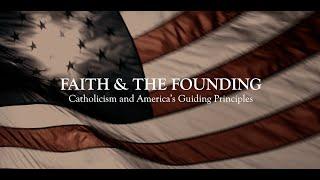 Faith & The Founding | Catholicism and America's Guiding Principles | Trailer