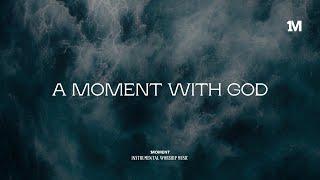 A MOMENT WITH GOD - Instrumental  Soaking worship Music + 1Moment