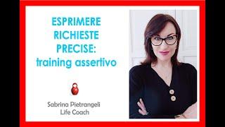 ESPRIMERE RICHIESTE PRECISE: TRAINING ASSERTIVO