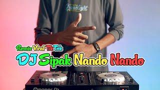 DJ SIPAK NANDO NANDO TIK TOK REMIX VIRAL