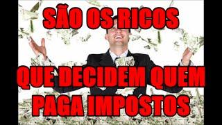 Quando os ricos decidem comprar governos.Taxar os ricos?