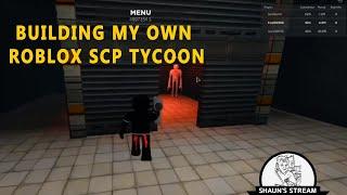 BUILDING MY OWN ROBLOX SCP TYCOON