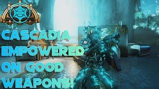 Warframe- Cascadia Empowered On Good Weapons