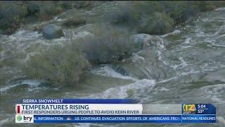 Officials urge people to stay out of Kern River as snowpack continues to melt