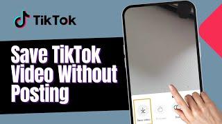 How To Save TikTok Video To Gallery Without Posting (Full Guide)