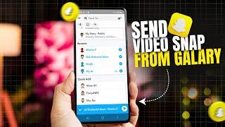 How to Send a Video From Gallery As a Snap on Snapchat from Android | Send Saved Videos on Snapchat