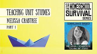 Teaching Unit Studies - Melissa Crabtree, Part 1