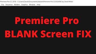 *FIXED* Blank Gray Screen Premiere Pro Fix (Works for windows)